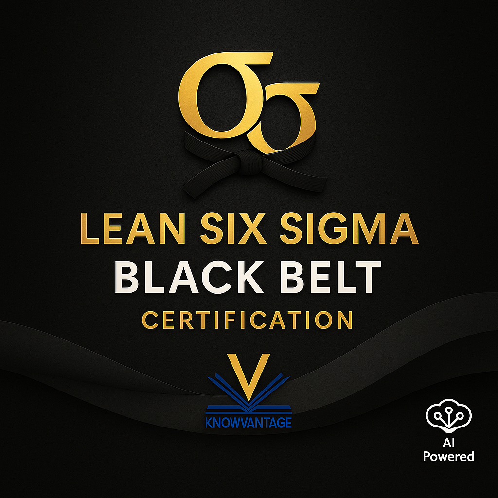 Lean Six Sigma Black Belt — Master Professional (KnowVantage • AI-Assisted)